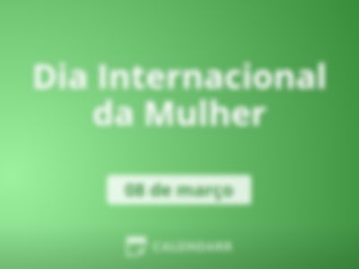 Dia Internacional da Mulher